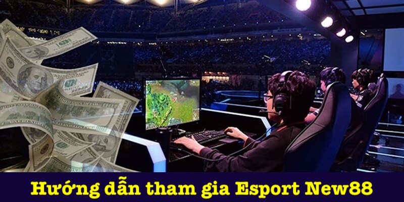 Hướng dẫn chơi Esport New88