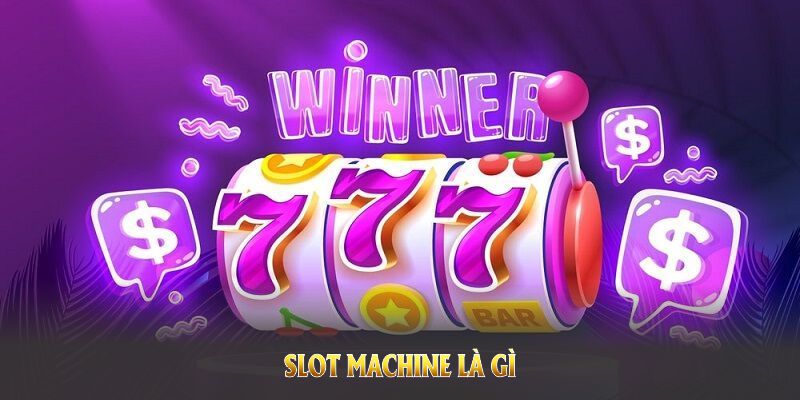 Slot machine là gì